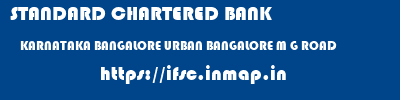 STANDARD CHARTERED BANK  KARNATAKA BANGALORE URBAN BANGALORE M G ROAD  ifsc code